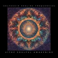 Solfeggio Healing Frequencies 417Hz Soulful Awakening