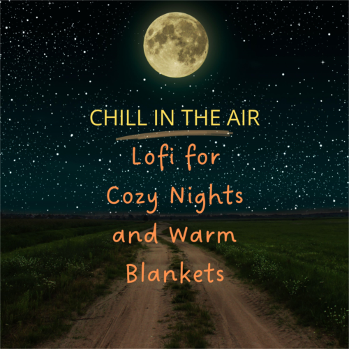 Chill in the Air: Lofi for Cozy Nights and Warm Blankets